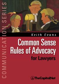 Common Sense Rules of Advocacy for Lawyers