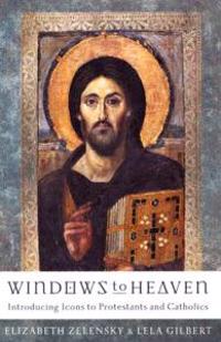 Windows to Heaven – Introducing Icons to Protestants and Catholics