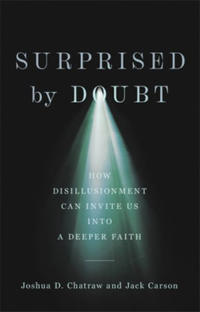 Surprised by Doubt – How Disillusionment Can Invite Us into a Deeper Faith