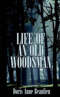 Life of an Old Woodsman