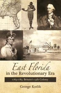 East Florida in the Revolutionary Era, 1763-1785