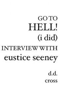 Go to Hell! (I did) Interview with Eustice Seeney