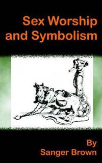 Sex Worship and Symbolism