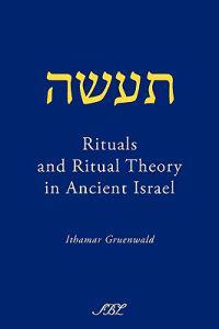 Rituals and Ritual Theory in Ancient Israel