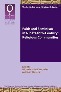 Bokomslag för "Faith and Feminism in Nineteenth-Century Religious Communities"