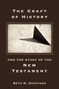 Bokomslag för "The Craft of History and the Study of the New Testament"