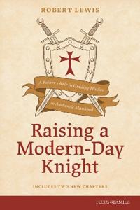 Raising a Modern-Day Knight, Updated and Expanded