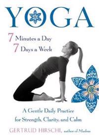 Yoga - 7 Minutes A Day, 7 Days A Week New Edition
