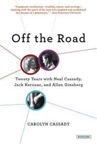 Off the Road: Twenty Years with Neal Cassady, Jack Kerouac, and Allen Ginsberg