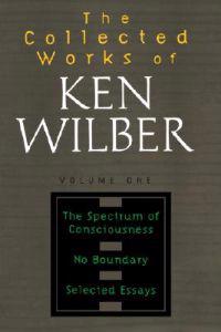 The Collected Works of Ken Wilber, Volume 1