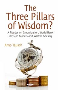 The Three Pillars of Wisdom? a Reader on Globalization, World Bank Pension Models and Welfare Society