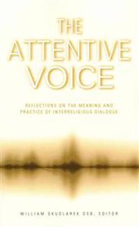 Attentive Voice : Reflection on the Meaning and Practice of Interreligious Dialogue