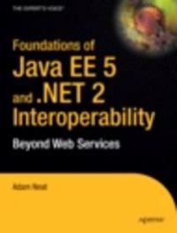 Foundations of Java EE 5 and .NET 2 Interoperability: Beyond Web Services