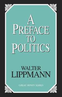 A Preface To Politics