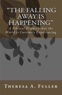 "The Falling Away" is Happening: A Biblical Prophecy That The World Is Currently Experiecing