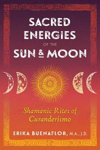 Sacred Energies of the Sun and Moon
