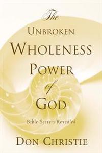 The Unbroken Wholeness Power of God