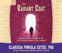 The Radiant Coat: Myths & Stories about the Crossing Between Life & Death