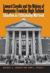 Leonard Covello and the Making of Benjamin Franklin High School