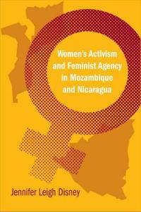 Bokomslag för "Women's Activism and Feminist Agency in Mozambique and Nicaragua"