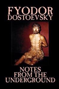 Notes from the Underground by Fyodor Mikhailovich Dostoevsky, Fiction, Classics, Literary