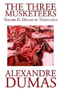 The Three Musketeers, Vol. II by Alexandre Dumas, Fiction, Classics, Historical, Action & Adventure