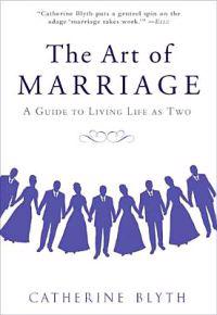 The Art of Marriage: A Guide to Living Life as Two