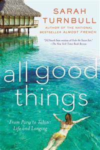 Bokomslag för "All Good Things: From Paris to Tahiti: Life and Longing"