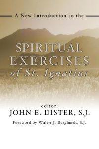 A New Introduction to the Spiritual Exercises of St. Ignatius