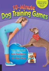10-minute dog training games - quick & creative activities for the busy dog