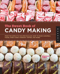 Sweet book of candy making - from the simple to the spectacular-how to make