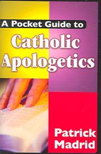 A Pocket Guide to Catholic Apologetics
