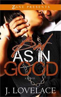 Bad As In Good