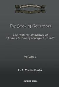 The Book of Governors: The Historia Monastica of Thomas of Marga AD 840 (Vol 1)