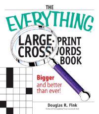 The Everything Large-Print Crosswords Book: Bigger and Better Than Ever!