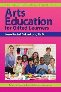 Arts Education for Gifted Learners: The Practical Strategies Series in Gifted Education