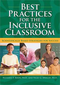 Best Practices for the Inclusive Classroom: Scientifically Based Strategies for Success