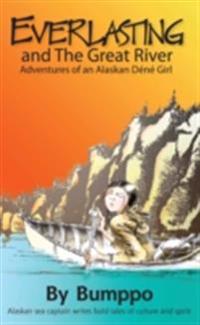 Everlasting: Adventures of an Alaskan Dene Girl
