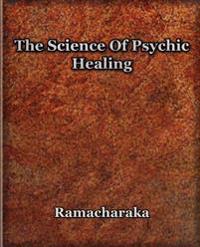 Bokomslag för "The Science of Psychic Healing"