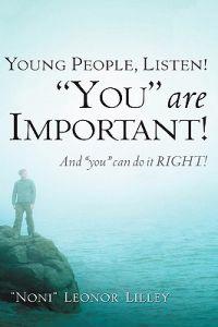 Bokomslag för "Young People, Listen! "You" are important! And "you" can do it RIGHT!"