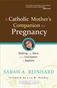 Catholic Mother's Companion to Pregnancy