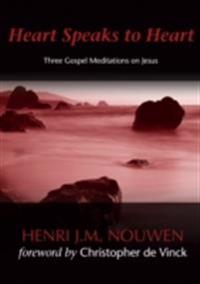 Heart Speaks to Heart - A Holy Week Retreat from Henri Nouwen Based on the Sacred Heart