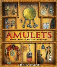 Amulets: Sacred Charms of Power and Protection