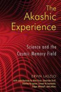 Akashic experience - science and the cosmic memory field