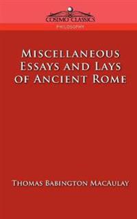 Miscellaneous Essays and Lays of Ancient Rome
