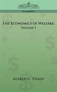 The Economics of Welfare: Volume I