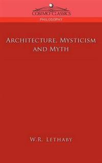 Architecture, Mysticism and Myth