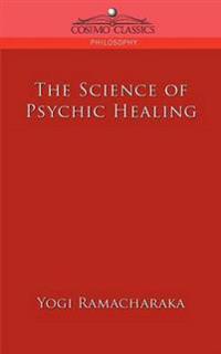 Bokomslag för "The Science of Psychic Healing"