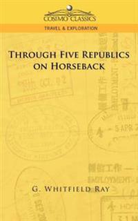 Bokomslag for "Through Five Republics on Horseback"