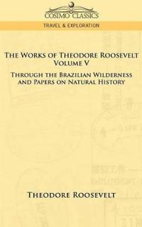 The Works of Theodore Roosevelt - Volume V